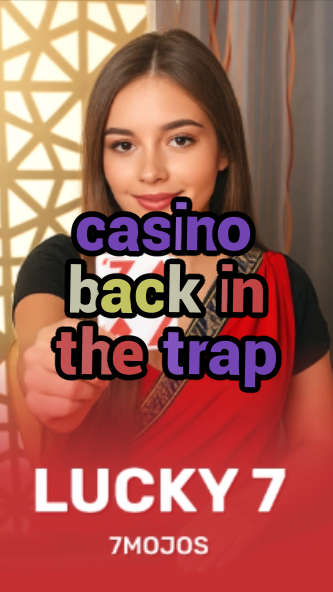 casino back in the trap-w4cy2mdjlx2bf.com